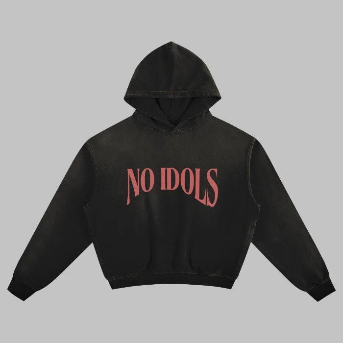 NO IDOLS- HOODIE